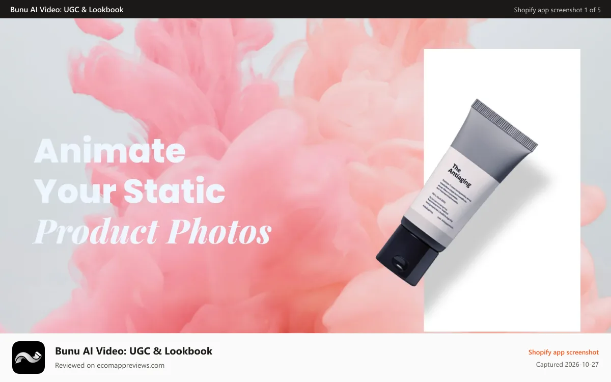 Bunu AI Video: UGC & Lookbook Shopify app screenshot: Animate your static product photos
